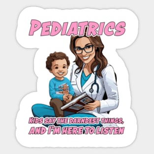 Female Pediatrician Caricature Gift for Medical Doctor - Kids say the darndest things, and I'm here to listen Sticker